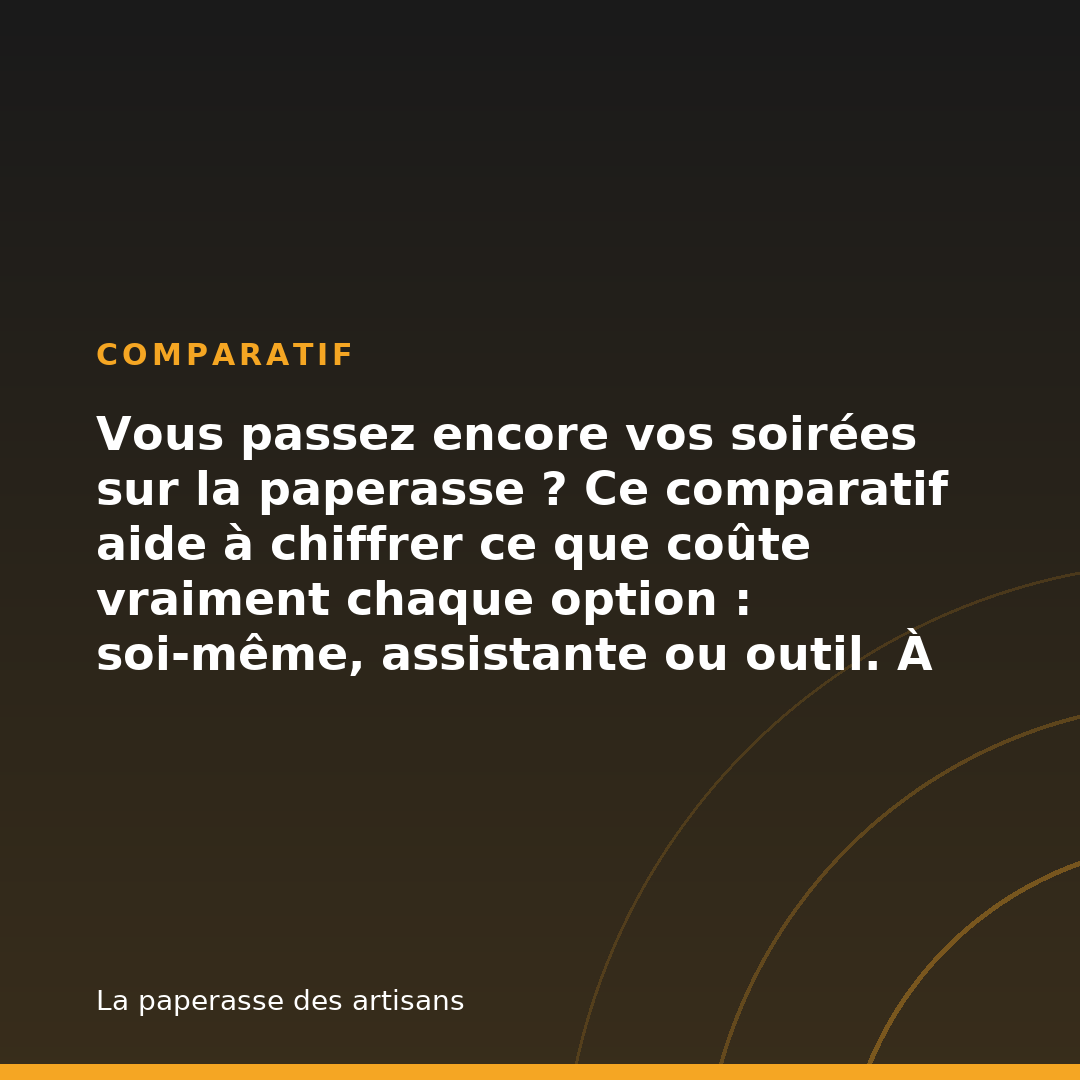 Compta soi-même, assistante ou outil : ce qui change vraiment pour un artisan
